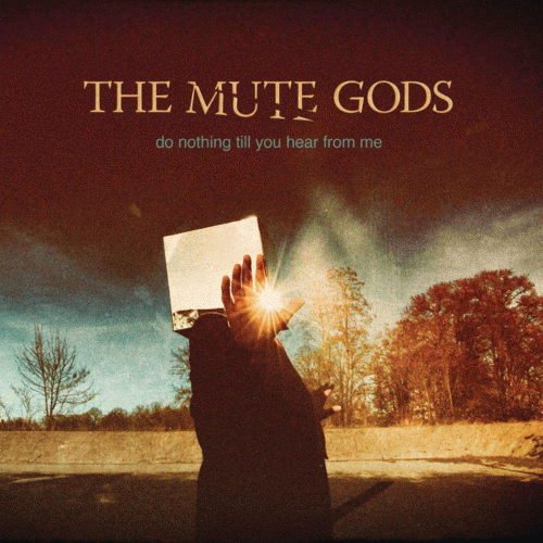 The Mute Gods : Do Nothing Till You Hear from Me